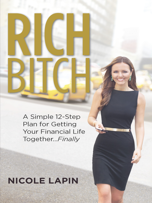 Title details for Rich Bitch: A Simple 12-Step Plan for Getting Your Financial Life Together...Finally by Nicole Lapin - Wait list